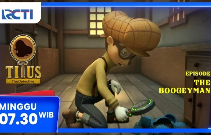 Titus The Detective Episode Baru – The Boogeyman, Hari Akhir Pekan 23 Feb 2025 Jam 07.30 Waktu Waktu Pagi pada area RCTI
