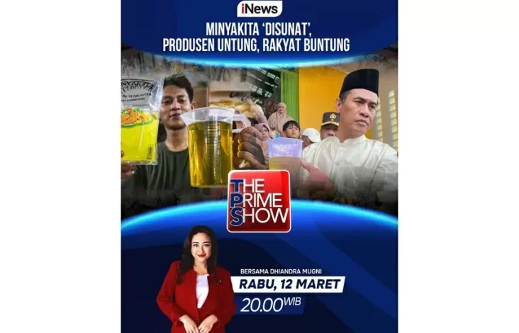 Waktu petang Hal ini The Prime Show MINYAKITA DISUNAT, PRODUSEN UNTUNG, RAKYAT BUNTUNG bersatu Dhiandra Mugni, Hanya di area area iNews